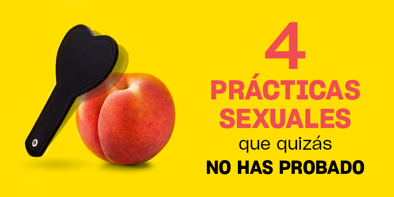 4 Prácticas sexuales que tienes que probar