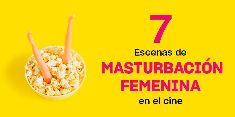 7 escenas de masturbación femenina/de personas con vagina en el cine