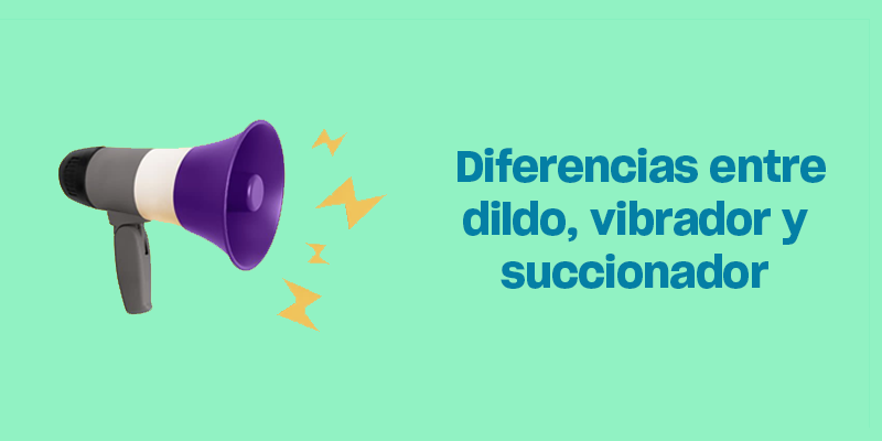 Dildo, Vibrador, Succionador, aprende a diferenciarlos 🤩