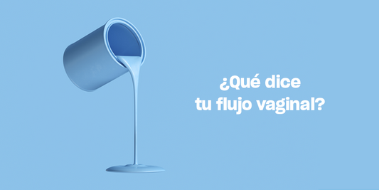 ¿Qué dice tu flujo vaginal?