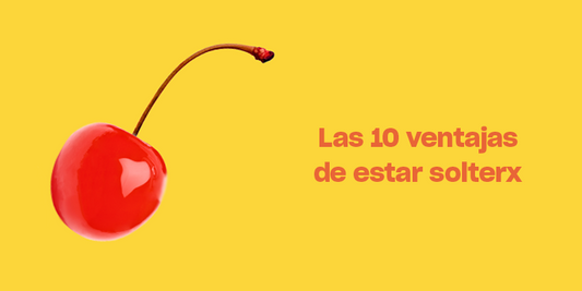 Las 10 ventajas de estar solterx