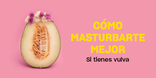 Si tienes vulva, aprende cómo masturbarte mejor