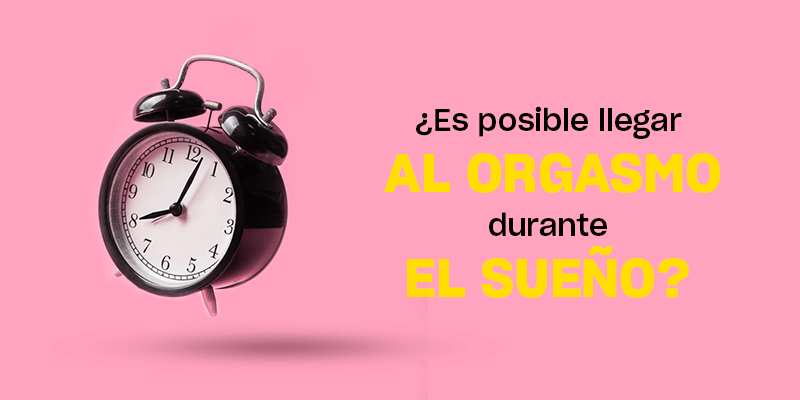 ¿Es posible llegar al orgasmo durante un sueño?