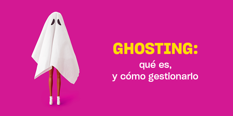 Ghosting… o cómo desaparecen sin dejar rastro