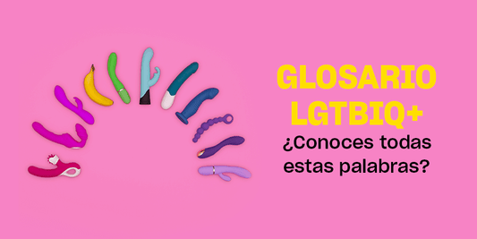 Glosario LGTBIQ+ | ¿Conoces todas estas palabras?