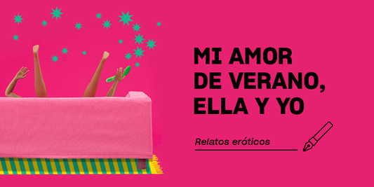 Relatos eróticos | Mi amor de verano, ella y yo