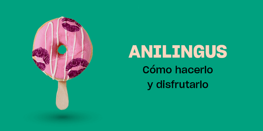 Anilingus | Cómo hacerlo y aprender a disfrutarlo