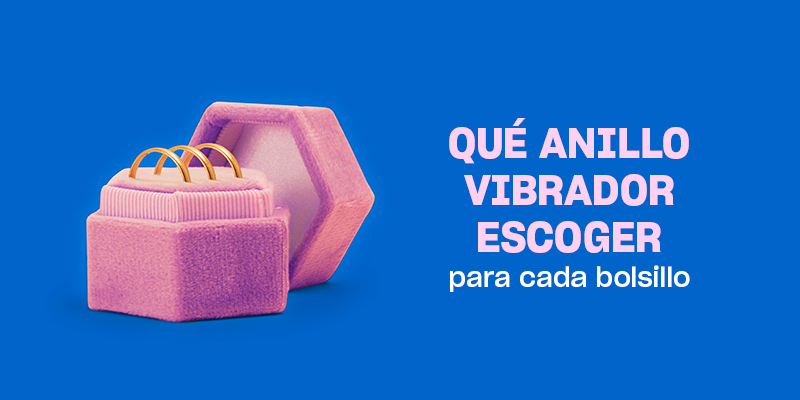 Qué anillo vibrador escoger para cada bolsillo