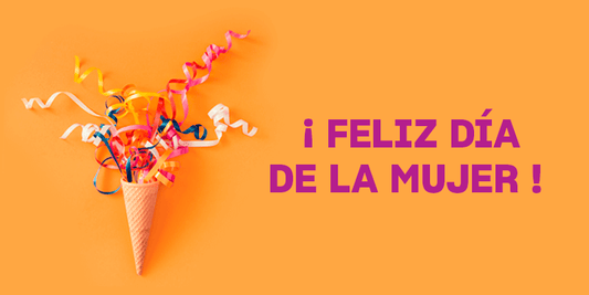 FELIZ DÍA DE LA MUJER - #DIADELAMUJER