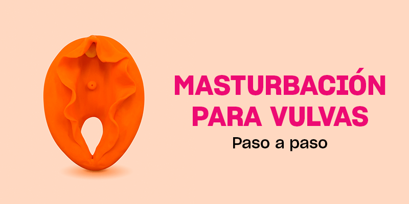 Cómo masturbar a una mujer/persona con vulva en 6 pasos