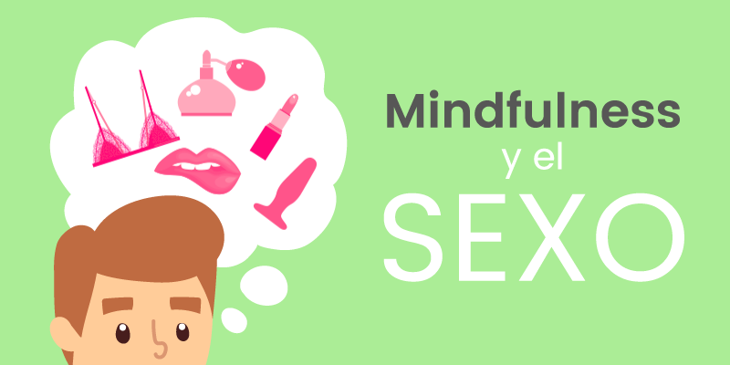 Mindfulness y sexo: ¿funcionan juntos?