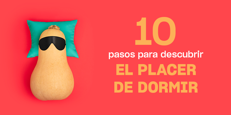 El placer de dormir… en 10 pasos