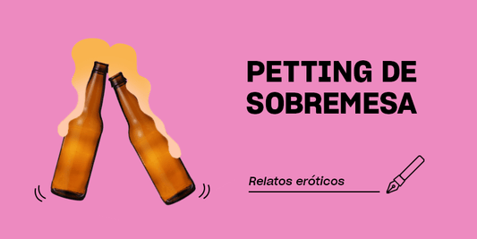 Relatos eróticos | Petting de sobremesa