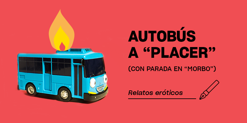 Relatos eróticos | Autobús a 'Placer' (con parada en 'Morbo')