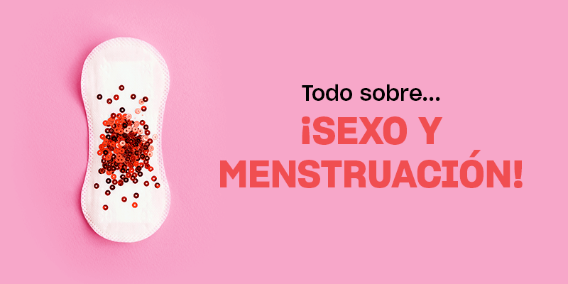 Sexo y menstruación – Lo que nunca te han contado